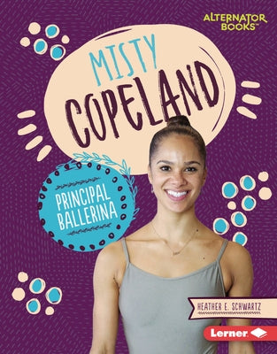 Misty Copeland: Principal Ballerina by Schwartz, Heather E.