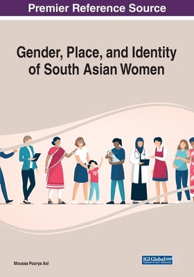 Gender, Place, and Identity of South Asian Women by Pourya Asl, Moussa