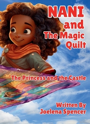 Nani and the Magic Quilt: The Princess and the Castle by Spencer, Joelena