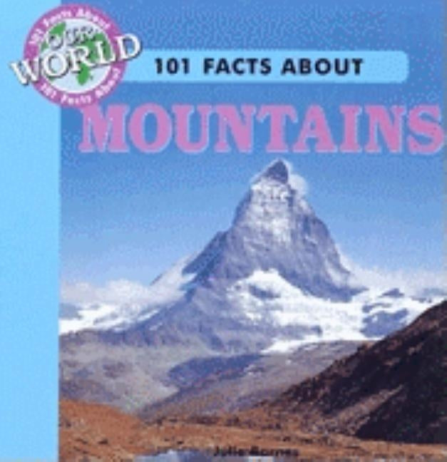 101 Facts about Mountains by Barnes, J. Lou