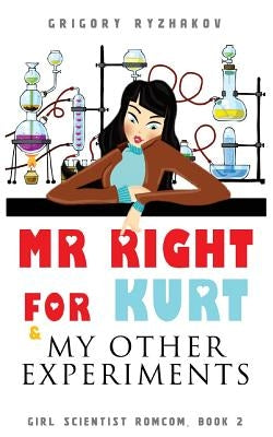 Mr Right For Kurt & My Other Experiments: British chick lit by Ryzhakov, Grigory