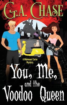 You, Me, and the Voodoo Queen by Chase, G. A.