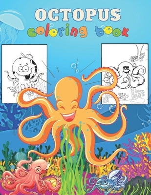 Octopus Coloring Book: An kids Coloring Book for Octopus Lovers (Coloring Books for kids) by Snee, Doran