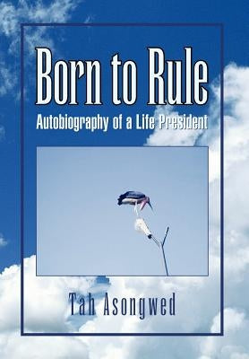 Born to Rule by Asongwed, Tah