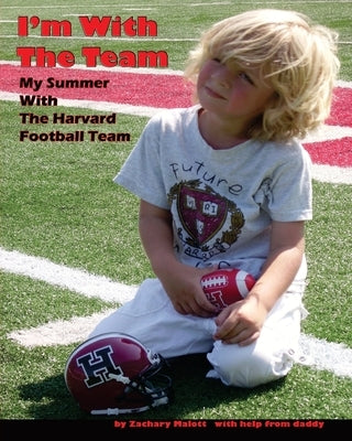 I'm With The Team: My Summer With The Harvard Football Team by Malott, Zachary