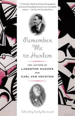 Remember Me to Harlem: The Letters of Langston Hughes and Carl Van Vechten by Bernard, Emily