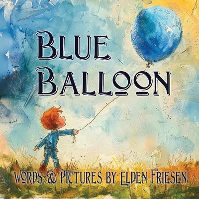 Blue Balloon by Friesen, Elden