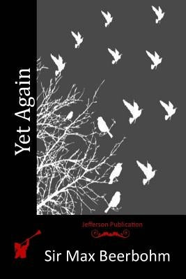 Yet Again by Beerbohm, Sir Max