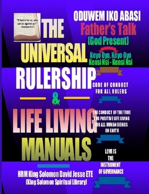The Universal Rulership and Life Living Manuals by Ete, King Solomon David Jesse