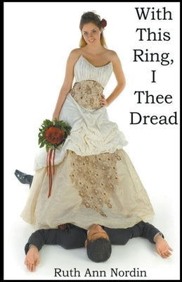 With This Ring I Thee Dread by Nordin, Ruth Ann