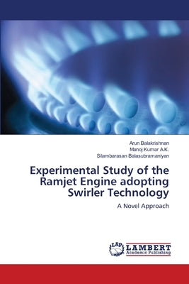 Experimental Study of the Ramjet Engine adopting Swirler Technology by Balakrishnan, Arun