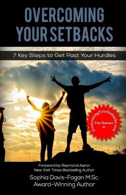 Overcoming Your Setbacks: 7 Key Steps to Get Past Your Hurdles by Davis-Fagan, Sophia