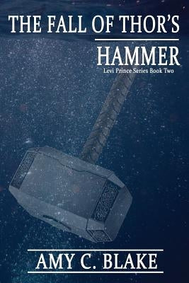 The Fall of Thor's Hammer by Blake, Amy C.