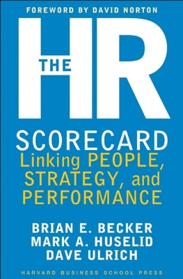The HR Scorecard: Linking People, Strategy, and Performance by Becker, Brian E.