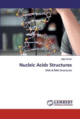 Nucleic Acids Structures by Kumar, Ajay