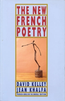 The New French Poetry by Kelley, David
