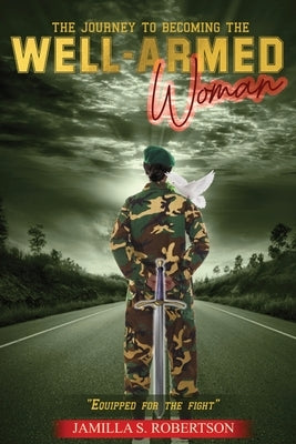 The Journey to Becoming The Well-Armed Woman by Robertson, Jamilla
