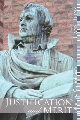 Justification and Merit by Heinz, Hans