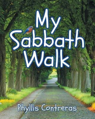My Sabbath Walk by Contreras, Phyllis M.
