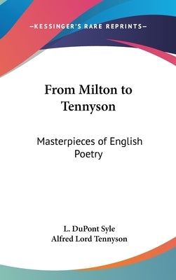 From Milton to Tennyson: Masterpieces of English Poetry by Syle, L. DuPont
