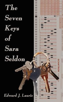 The Seven Keys of Sara Seldon by Laurie, Edward J.