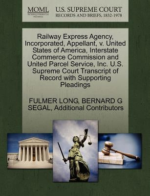Railway Express Agency, Incorporated, Appellant, V. United States of America, Interstate Commerce Commission and United Parcel Service, Inc. U.S. Supr by Long, Fulmer