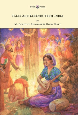 Tales and Legends from India - Illustrated by Harry G. Theaker by Belgrave, M. Dorothy