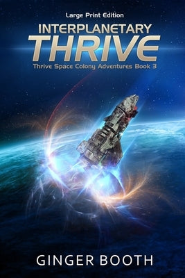 Interplanetary Thrive: Large Print Edition by Booth, Ginger