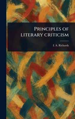 Principles of Literary Criticism by Richards, I. A. (Ivor Armstrong)