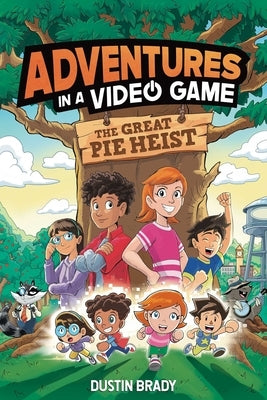 The Adventures in a Video Game: Great Pie Heist Volume 4 by Brady, Dustin