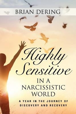 Highly Sensitive in a Narcissistic World by Dering, Brian