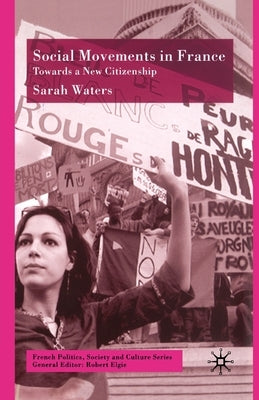 Social Movements in France: Towards a New Citizenship by Waters, S.