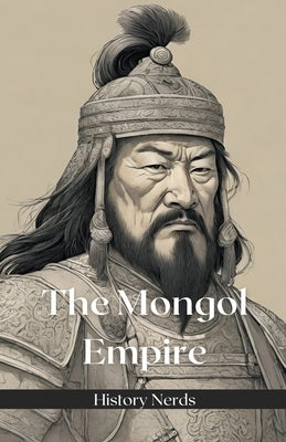 The Mongol Empire by Nerds, History