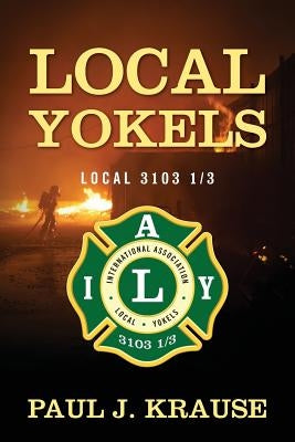 Local Yokels: Local 3103 1/3 by Krause, Paul J.