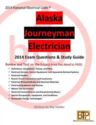 Alaska 2014 Journeyman Exam Questions & Study Guide by Holder, Ray
