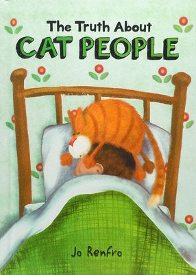 The Truth about Cat People by Jo Renfro by Renfro, Jo