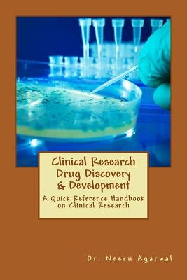 Clinical Research Drug Discovery & Development: A Quick Reference Handbook on Clinical Research by Agarwal, Neeru