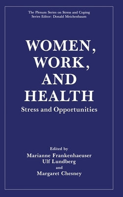 Women, Work and Health: Stress and Opportunities by Frankenhaeuser, Marianne
