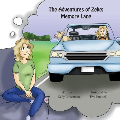 The Adventures of Zeke: Memory Lane by Robertson, Kelly
