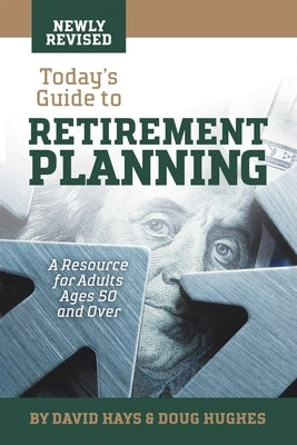 Today's Guide to Retirement Planning: A Resource for Adults Ages 50 and Over by Hays, David