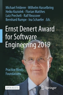 Ernst Denert Award for Software Engineering 2019: Practice Meets Foundations by Felderer, Michael