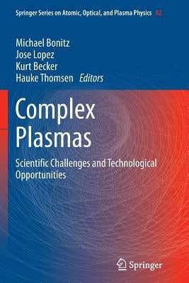 Complex Plasmas: Scientific Challenges and Technological Opportunities by Bonitz, Michael
