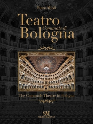 Teatro Comunale Di Bologna - The Comunale Theatre in Bologna by Mioli, Piero