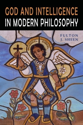 God and Intelligence in Modern Philosophy by Sheen, Fulton J.