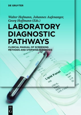 Laboratory Diagnostic Pathways: Clinical Manual of Screening Methods and Stepwise Diagnosis by Hofmann, Walter