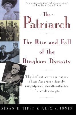 The Patriarch: The Rise and Fall of the Bingham Dynasty by Tifft, Susan