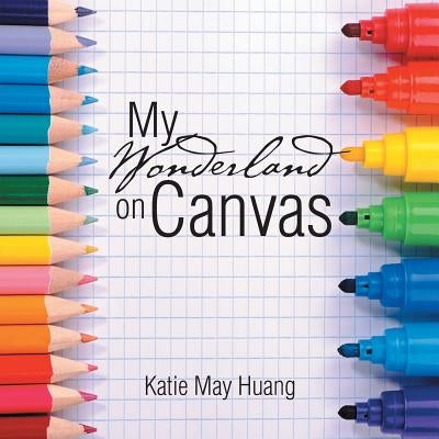 My Wonderland on Canvas by Huang, Katie May