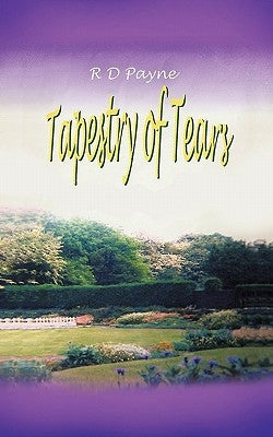 Tapestry of Tears by Payne, R. D.