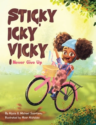 Sticky Icky Vicky: Never Give Up by Ssentamu, Alysia