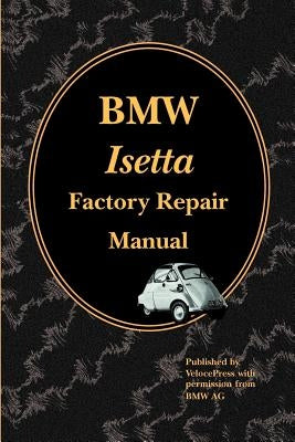 BMW Isetta Factory Repair Manual by Velocepress